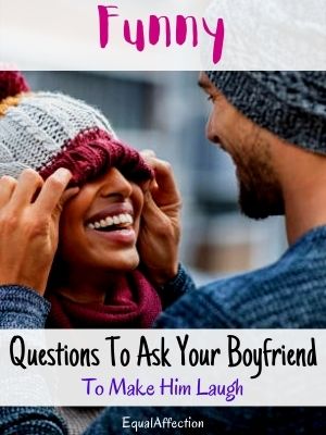 Funny Questions To Ask Your Boyfriend To Make Him Laugh