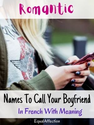 Romantic Names To Call Your Boyfriend In French With Meaning