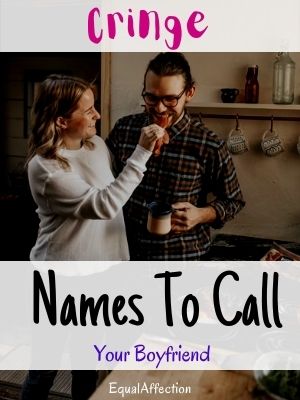 Cringe Names To Call Your Boyfriend