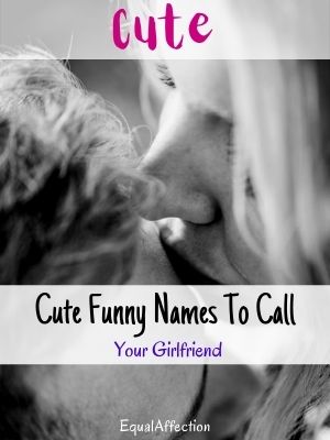 Cute Funny Names To Call Your Girlfriend