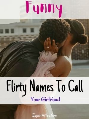 Funny Flirty Names To Call Your Girlfriend