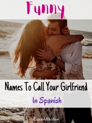 Funny Names To Call Your Girlfriend In Spanish