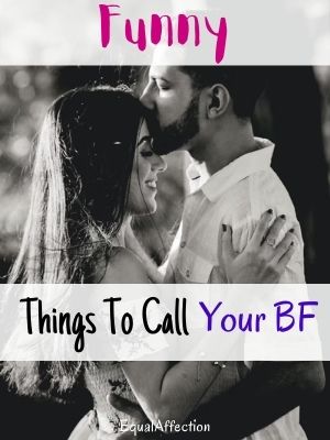 Funny Things To Call Your BF