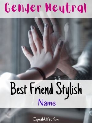 Gender Neutral Best Friend Stylish Name