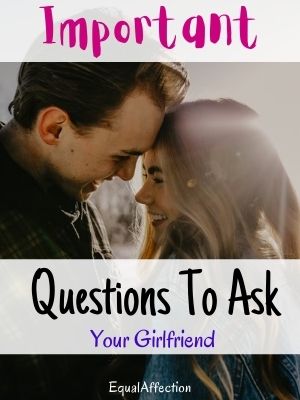 Important Questions To Ask Your Girlfriend