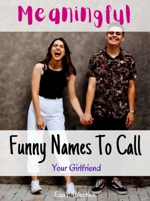 Meaningful Funny Names To Call Your Girlfriend