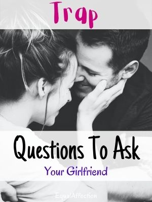 Trap Questions To Ask Your Girlfriend