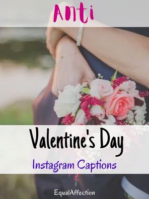 Anti Valentine's Day Instagram Captions