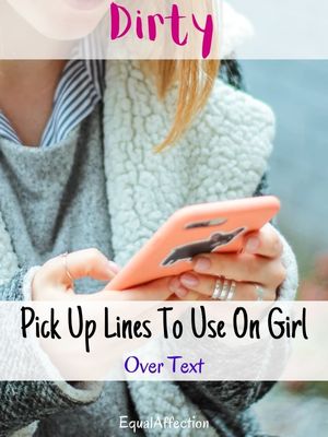 Dirty Pick Up Lines To Use On Girl Over Text