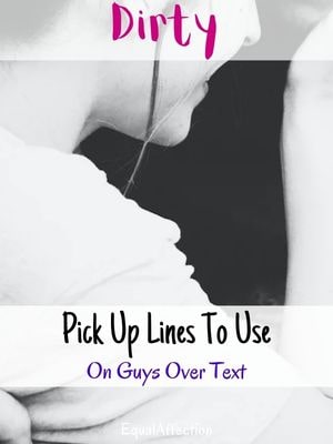 Dirty Pick Up Lines To Use On Guys Over Text