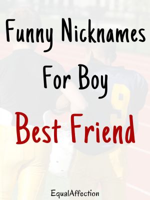 Funny Nicknames For Boy Best Friend