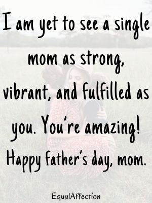 Happy Fathers Day To All The Single Moms