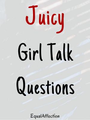 juicy girl talk questions