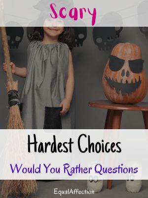 Hardest Choices Scary Would You Rather Questions